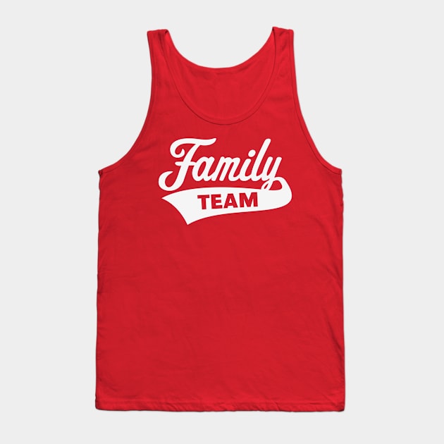 Family Team (White) Tank Top by MrFaulbaum